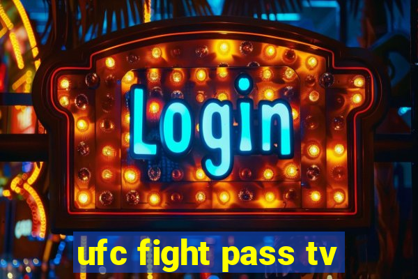 ufc fight pass tv