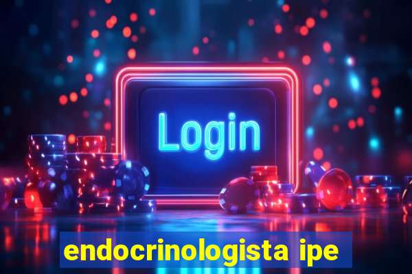 endocrinologista ipe