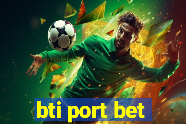 bti port bet