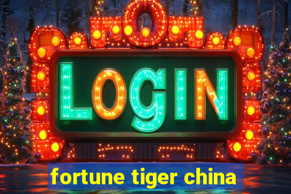 fortune tiger china