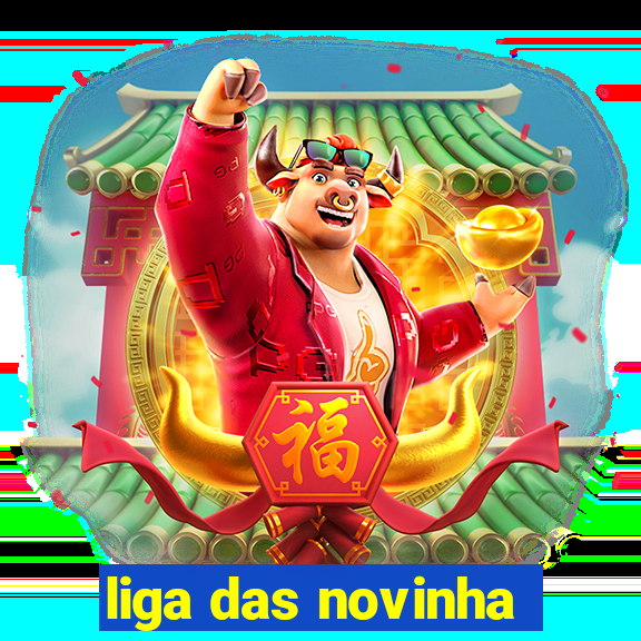 liga das novinha