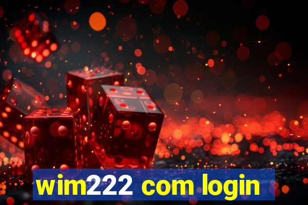 wim222 com login