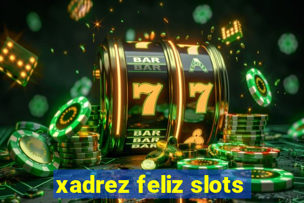 xadrez feliz slots