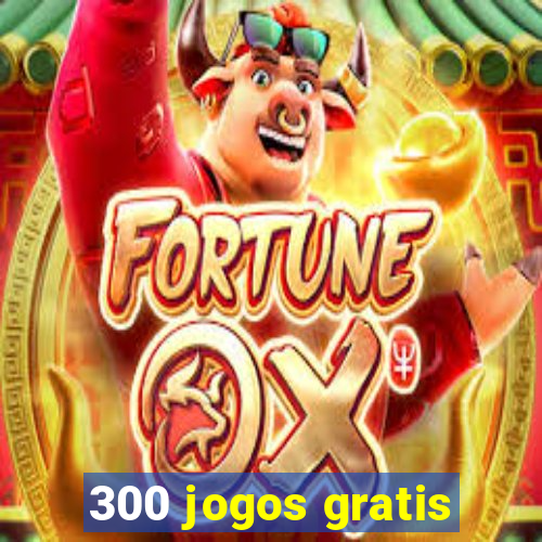 300 jogos gratis