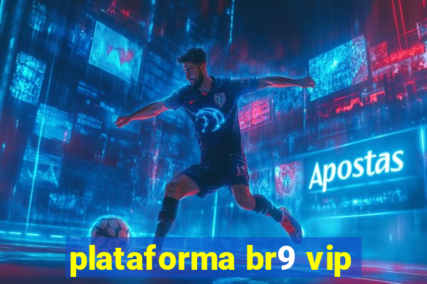 plataforma br9 vip