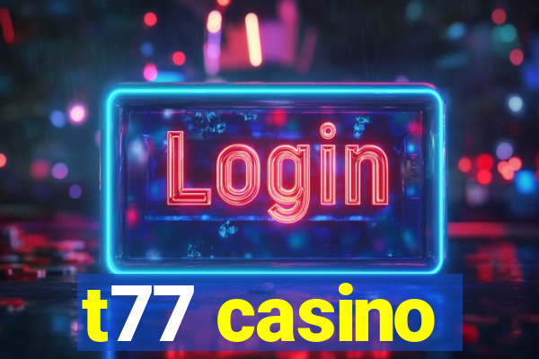 t77 casino