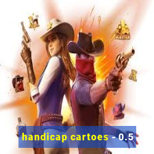 handicap cartoes - 0.5