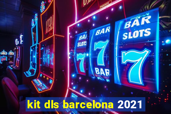 kit dls barcelona 2021