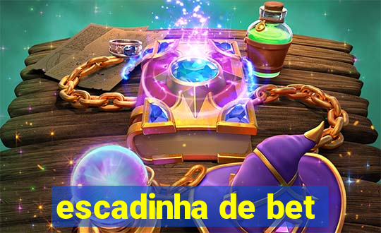 escadinha de bet