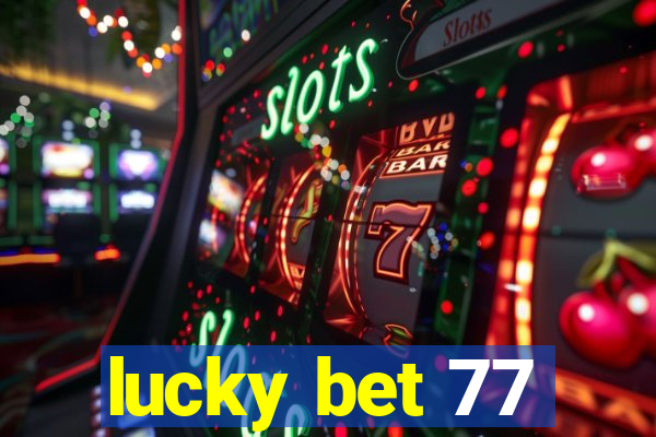 lucky bet 77