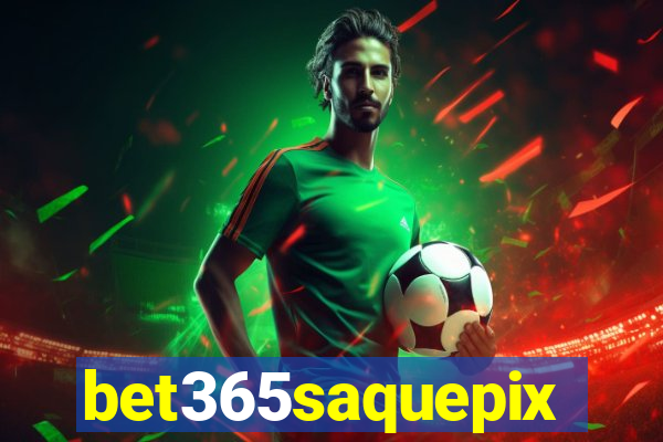 bet365saquepix