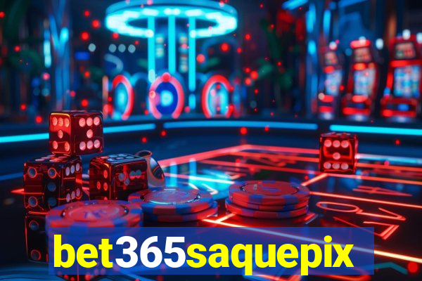 bet365saquepix