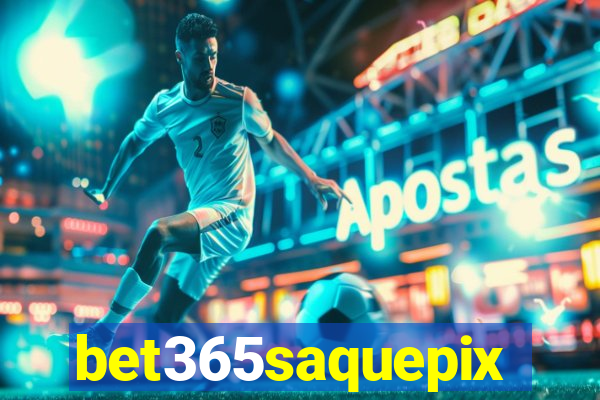 bet365saquepix