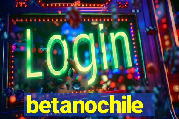 betanochile