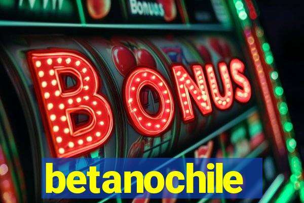 betanochile