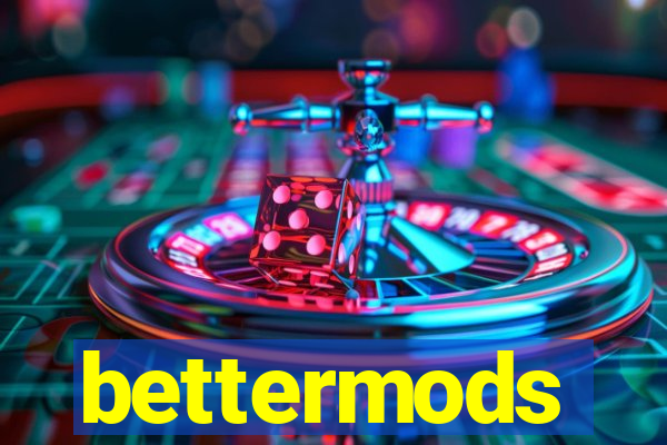 bettermods