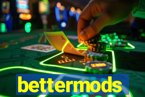 bettermods