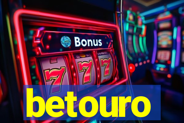 betouro