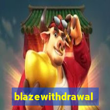 blazewithdrawal