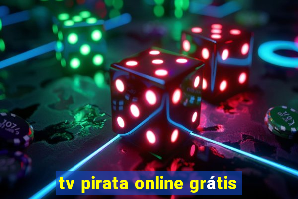 tv pirata online grátis