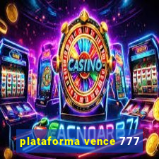 plataforma vence 777