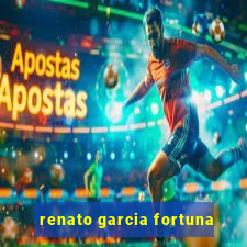 renato garcia fortuna