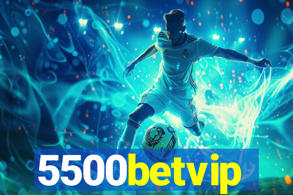 5500betvip