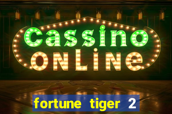 fortune tiger 2 demo free