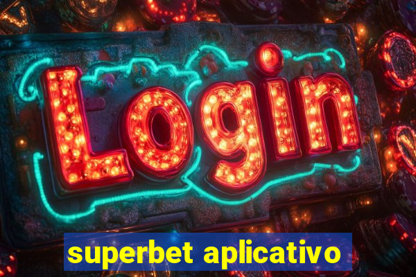 superbet aplicativo