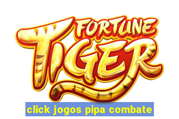 click jogos pipa combate