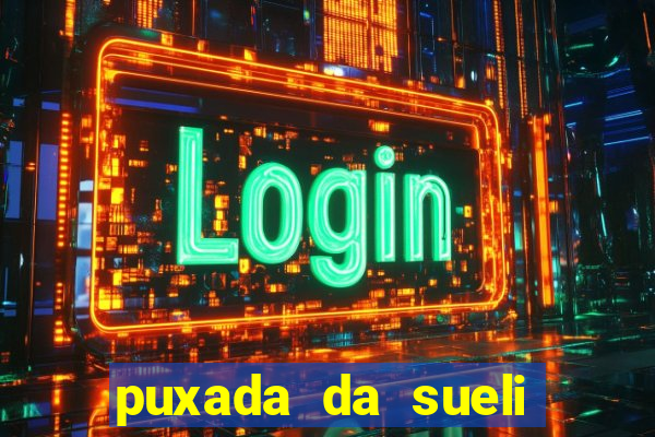 puxada da sueli jogo do bicho