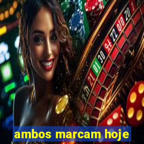 ambos marcam hoje