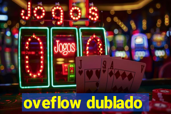 oveflow dublado