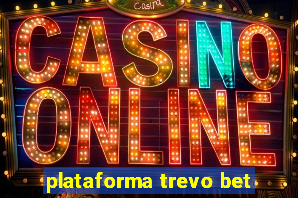 plataforma trevo bet