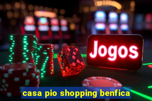 casa pio shopping benfica