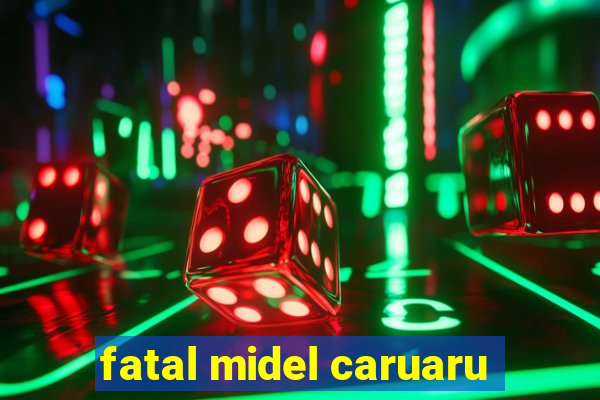 fatal midel caruaru