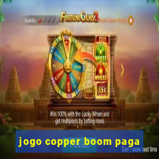 jogo copper boom paga