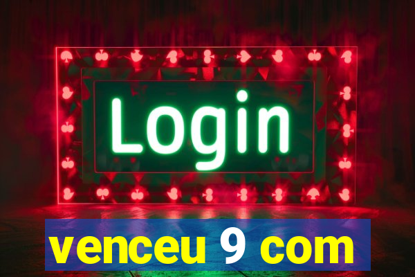 venceu 9 com