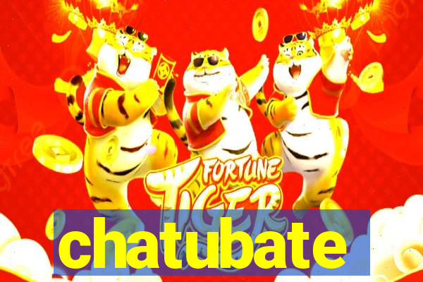 chatubate