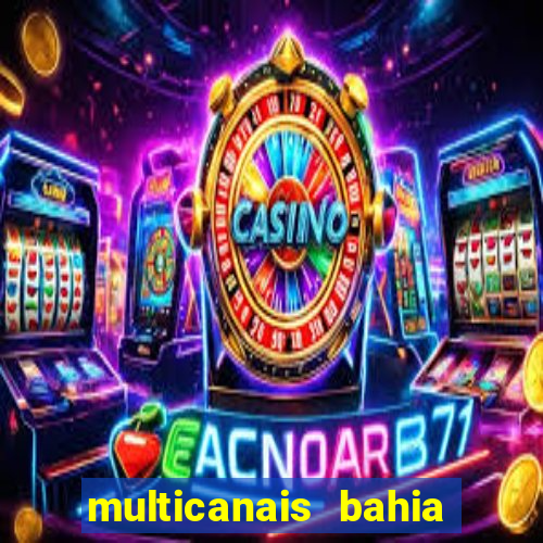 multicanais bahia ao vivo