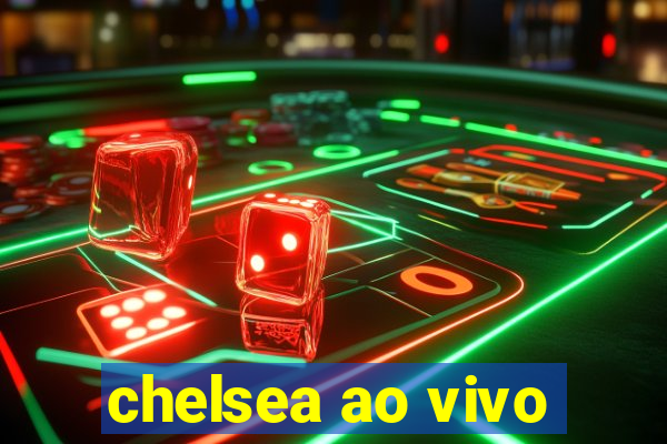 chelsea ao vivo