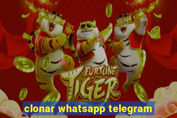 clonar whatsapp telegram