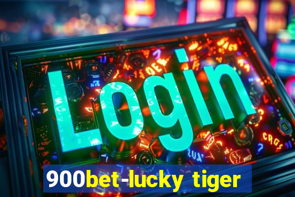 900bet-lucky tiger