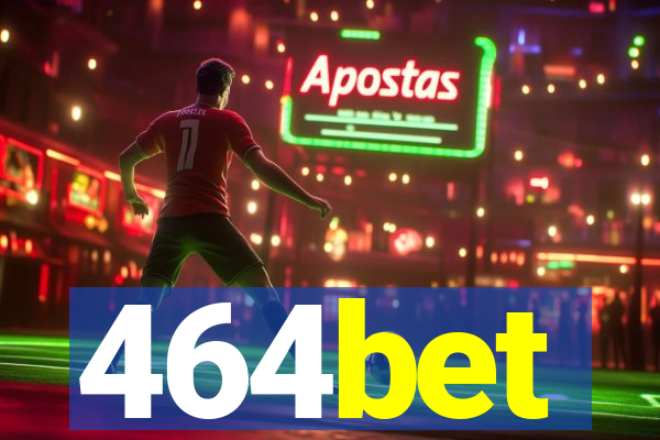 464bet