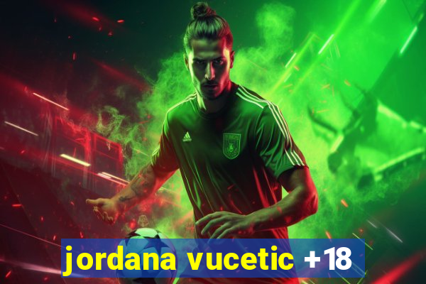 jordana vucetic +18