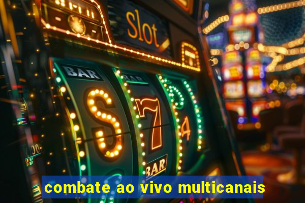 combate ao vivo multicanais