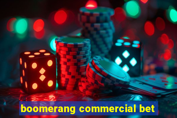 boomerang commercial bet