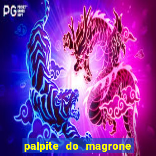 palpite do magrone para federal