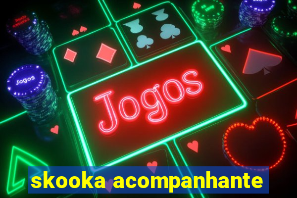 skooka acompanhante