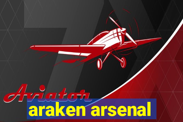 araken arsenal